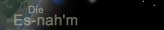 Die Es-nah'm